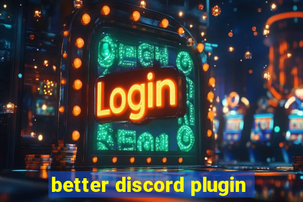 better discord plugin